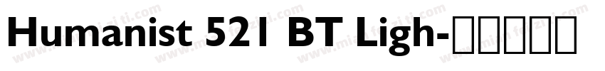 Humanist 521 BT Ligh字体转换